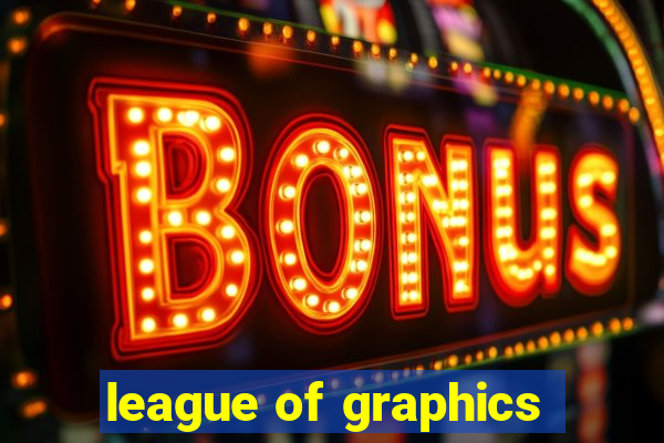 league of graphics